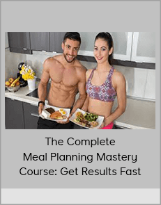 The Complete Meal Planning Mastery Course: Get Results Fast
