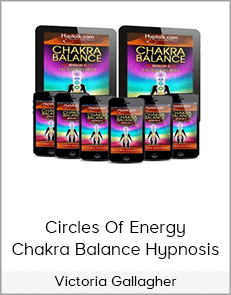 Victoria Gallagher - Circles Of Energy - Chakra Balance Hypnosis