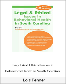 Legal And Ethical Issues In Behavioral Health in South Carolina - Lois Fenner