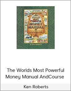 The Worlds Most Powerful Money Manual And Course - Ken Roberts
