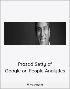 Acumen - Prasad Setty of Google on People Analytics (Acumen Academy 2020)
