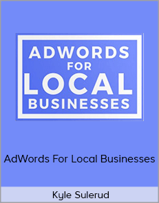 Kyle Sulerud - AdWords For Local Businesses
