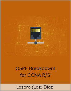 Lazaro (Laz) Diaz - OSPF Breakdown! for CCNA R/S