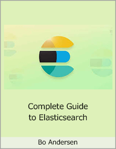Bo Andersen - Complete Guide to Elasticsearch