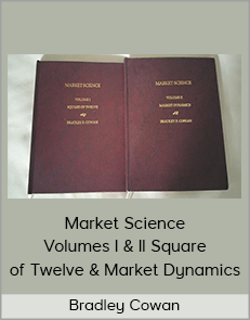 Bradley Cowan – Market Science Volumes I & II Square of Twelve & Market Dynamics