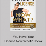 Keshia Johnson - You Have Your License Now What? Ebook