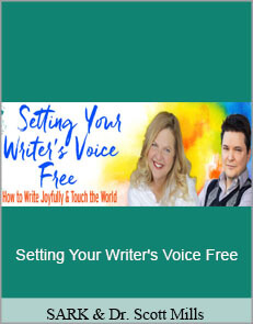 SARK & Dr. Scott Mills - Setting Your Writer's Voice Free