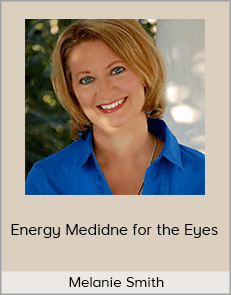 Melanie Smith - Energy Medidne for the Eyes