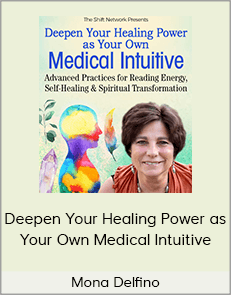 Mona Delfino - Deepen Your Healing Power as Your Own Medical Intuitive