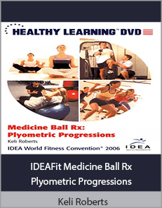 Keli Roberts - IDEAFit Medicine Ball Rx Plyometric Progressions