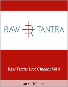 Loren Johnson - Raw Tantra: Live Channel Vol 6