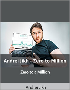 Andrei Jikh - Zero to a Million