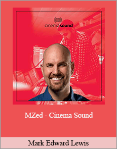 Mark Edward Lewis - MZed - Cinema Sound