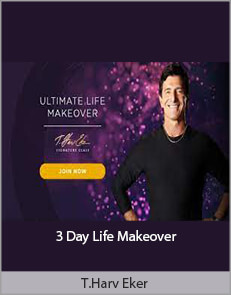 T.Harv Eker – 3 Day Life Makeover
