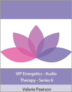 Valerie Pearson - VIP Energetics - Audio Therapy - Series 6